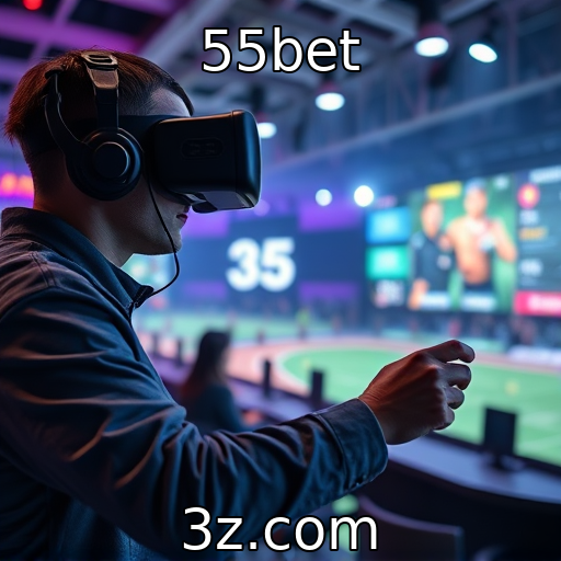 55bet - Impacto da realidade virtual na experiência de jogo